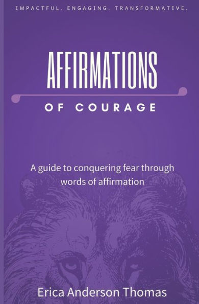 Afirmaciones de Coraje: Una guía para conquistar el miedo a través de palabras de afirmación (The Courage Series)