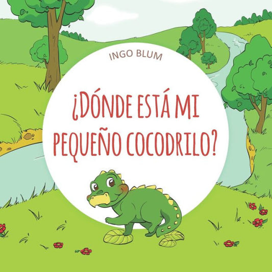 �D�nde est� mi peque�o cocodrilo? (buscar y encontrar animales serie) (Spanish Edition)