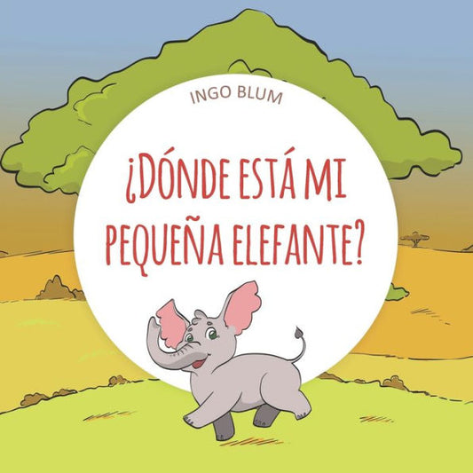 �D�nde est� mi peque�a elefante? (buscar y encontrar animales serie) (Spanish Edition)