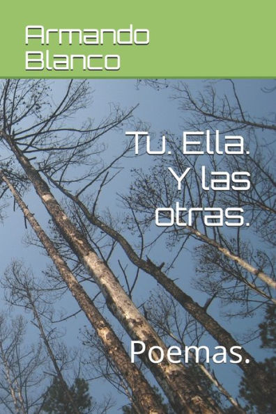 Tu. Ella. Y Las Otras. : Poemas.