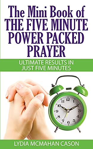 The Mini Book Of The Five Minute Power Packed Prayer: Ultimate Results In Just Five Minutes