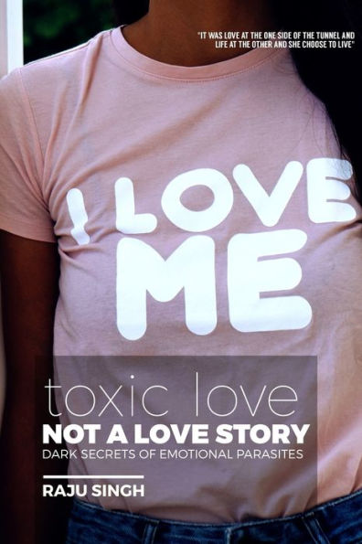 Toxic Love; Not A Love Story : Dark Secrets Of Emotional Parasites