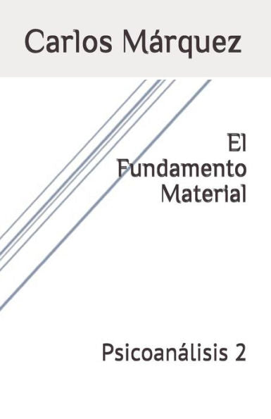 El Fundamento Material: Psicoanalisis 2 (Spanish Edition)