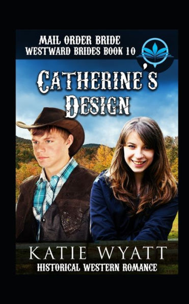 Mail Order Bride Catherine's Design : Historical Western Romance