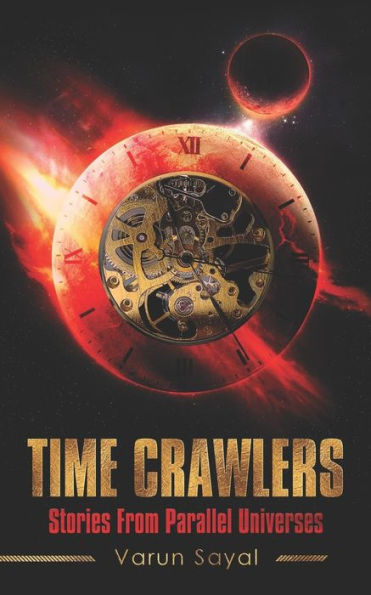 Time Crawlers : Stories From Parallel Universes