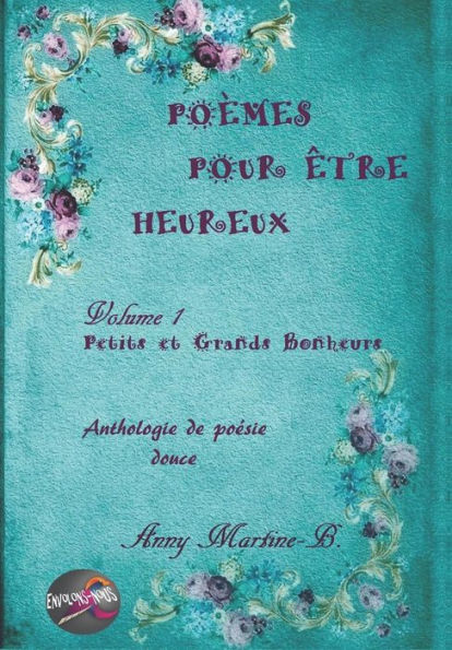 Petits Et Grands Bonheurs: Anthologie De Poésie Douce