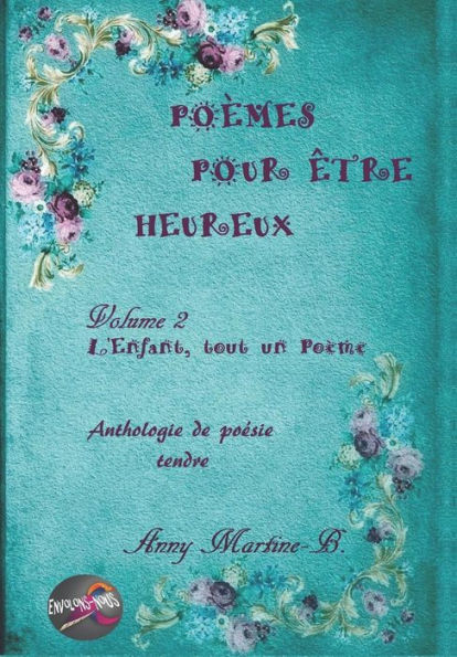 L'Enfant, tout un Po?me: Anthologie de poesie tendre (Po?mes Pour ?tre Heureux) (French Edition)