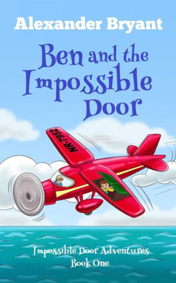 Ben and the Impossible Door (Impossible Door Adventures)
