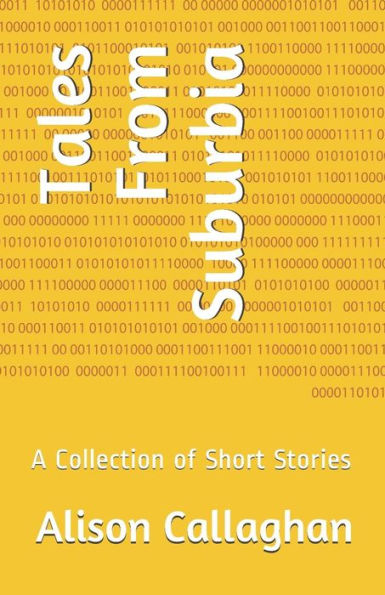 Tales From Suburbia : A Collection Of Short Stories
