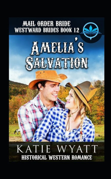Mail Order Bride Amelia's Salvation : Historical Western Romance