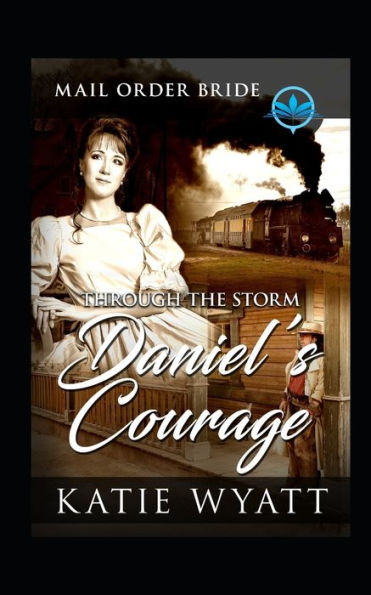 Through The Storm Daniel's Courage : Clean And Wholesome