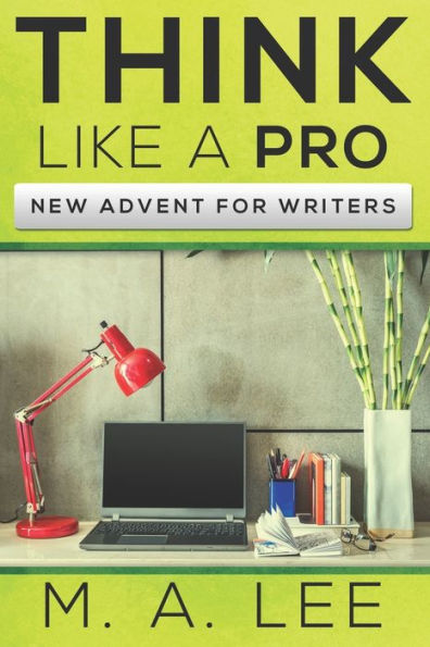 Think Like A Pro : New Advent For Writers