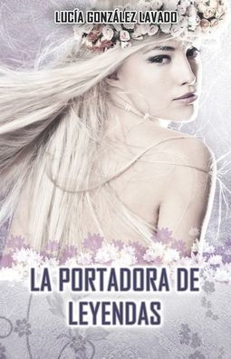 La portadora de Leyendas (Spanish Edition)