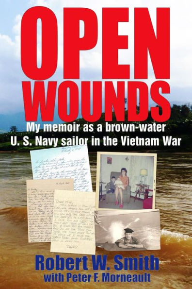Open Wounds : My Memoir As A Brown-Water U.S. Navy Sailor In The Vietnam War