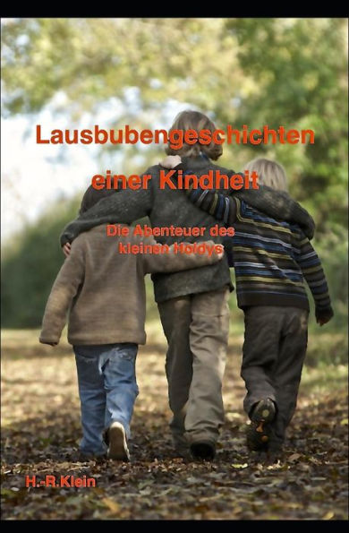 Lausbubengeschichten einer Kindheit: Die Abenteuer des kleinen Holdys (German Edition)