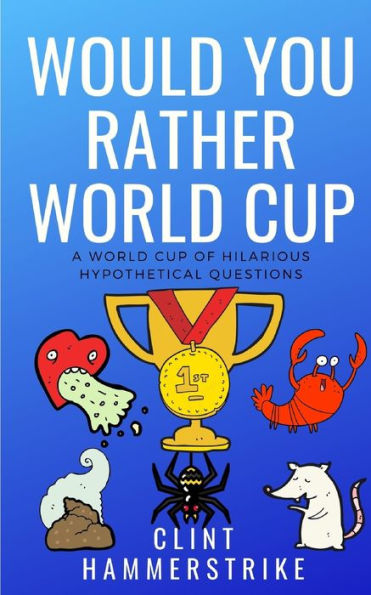 Would You Rather World Cup : A World Cup Of Wonder
