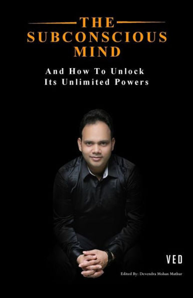 The Subconscious Mind : And How To Unlock Its Unlimited Powers