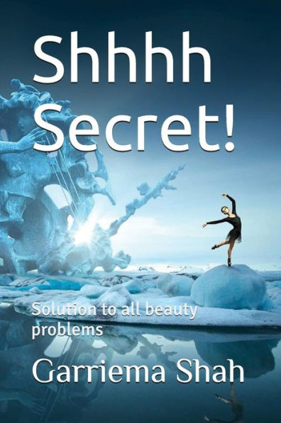 Shhhh Secret! : Solution To All Beauty Problems