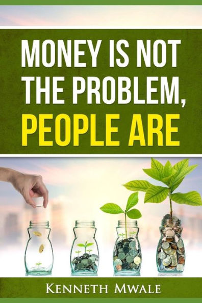 Money Is Not The Problem.People Are.