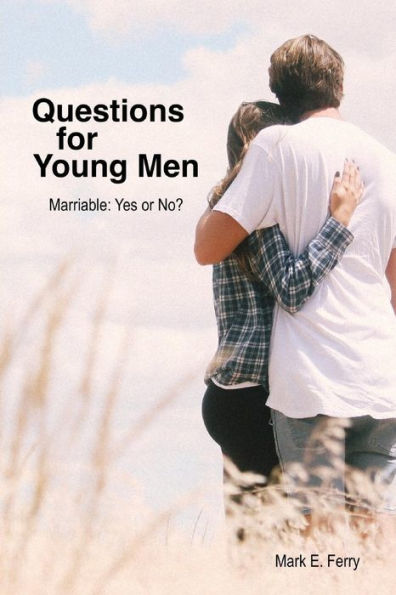 Questions For Young Men : Marriable: Yes Or No?