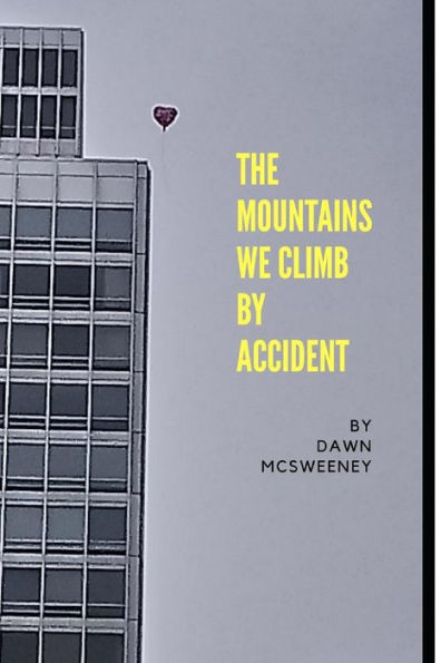 The Mountains We Climb By Accident