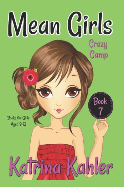 Mean Girls - Book 7: Crazy Camp : Books For Girls Aged 9-12