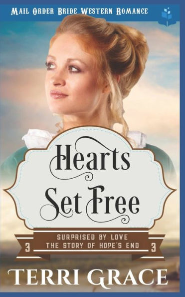 Heart's Set Free: Mail Order Bride Western Romance (Surprised by Love - The Story of Hope's End)