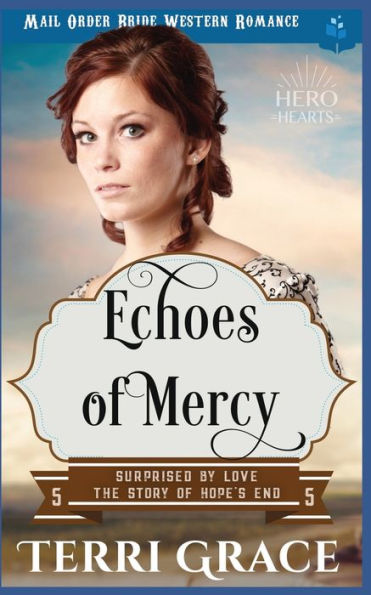 Echoes of Mercy: Mail Order Bride Western Romance (Surprised by Love - The Story of Hope's End)
