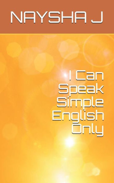 I Can Speak Simple English Only