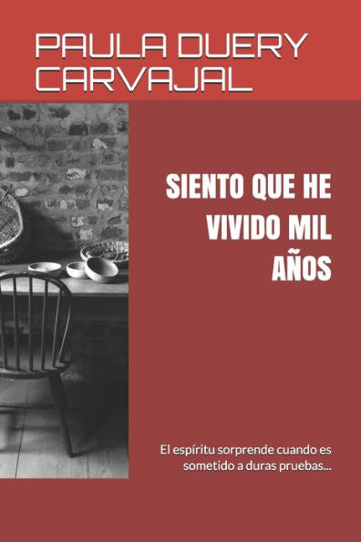 Siento Que He Vivido Mil Años... : El Espíritu Sorprende Cuando Es Sometido A Duras Pruebas...