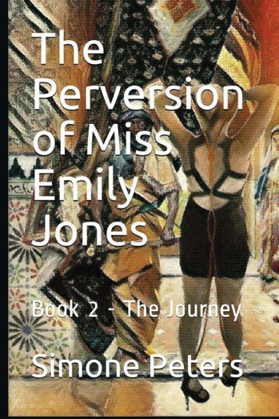 The Perversion Of Miss Emily Jones : The Journey