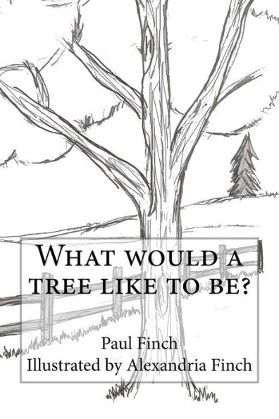 What Would A Tree Like To Be?