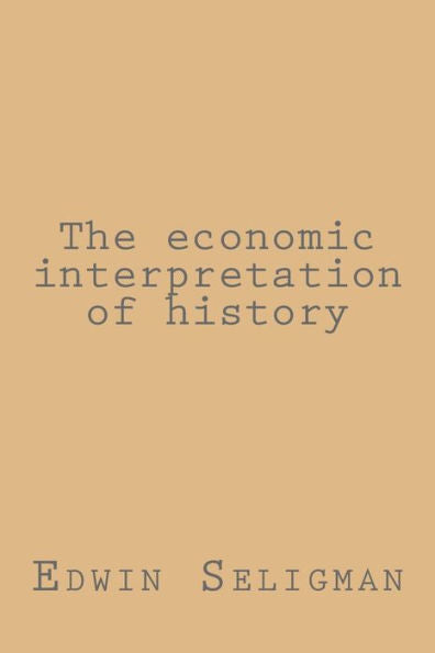 The Economic Interpretation Of History - 9781983405754