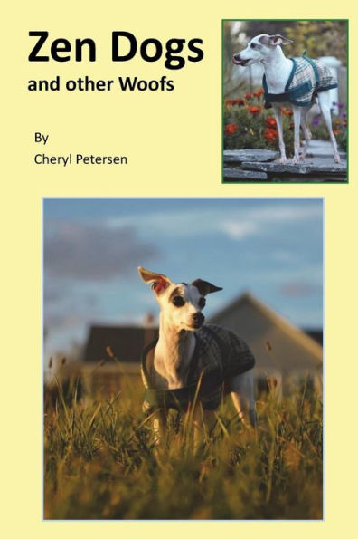 Zen Dogs And Other Woofs : What Dogs Teach