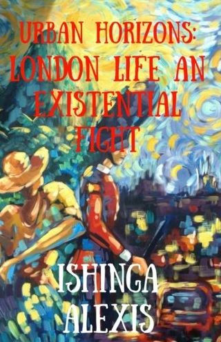 Urban Horizons : London Life An Existential Fight