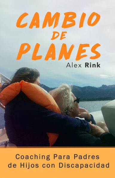 Cambio de Planes: Coaching Para Padres de Hijos con Discapacidad (Spanish Edition)