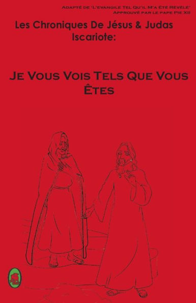 Je Vous Vois Tels Que Vous Êtes (Les Chroniques De Jesus) (French Edition)