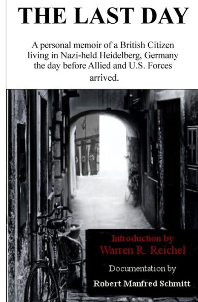 The Last Day : ... Before The Nazi's Left Heidelberg Forever