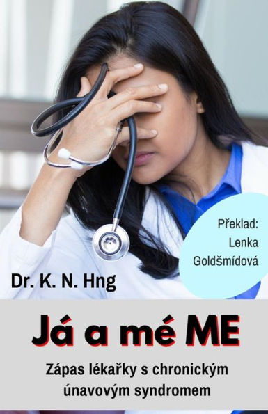 Ja a Me Me: Zapas Lekarky S Chronickym Unavovym Syndromem (Czech Edition)