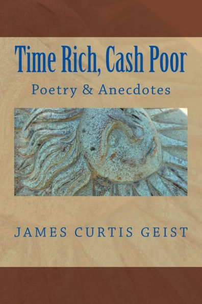Time Rich And Cash Poor : Poetry And Anecdotes