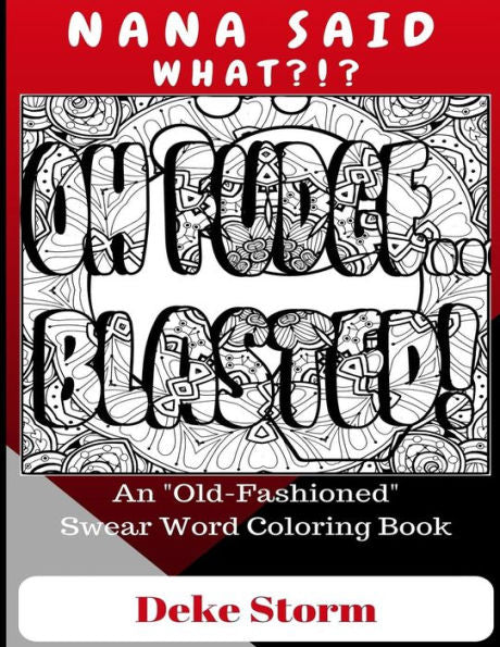 Nana Said What?!? : An Old Fashioned Swear Word Coloring Book