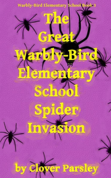 The Great Warbly-Bird Elementary School Spider Invasion