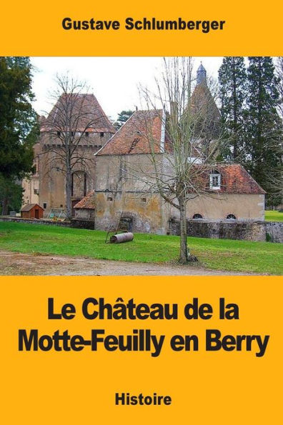 Le Château de la Motte-Feuilly en Berry (French Edition)