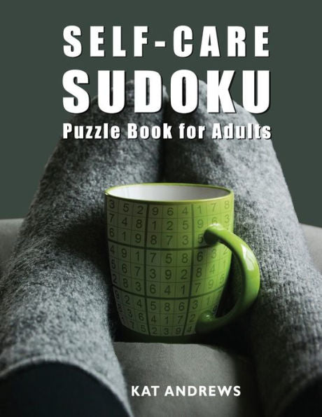 Self-Care Sudoku Puzzle Book For Adults : 200 Large Print Puzzles - Easy To Hard