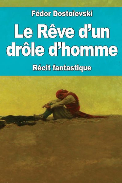 Le Rêve d’un drôle d’homme (French Edition)