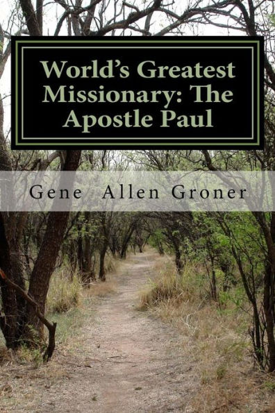 World's Greatest Missionary : The Apostle Paul
