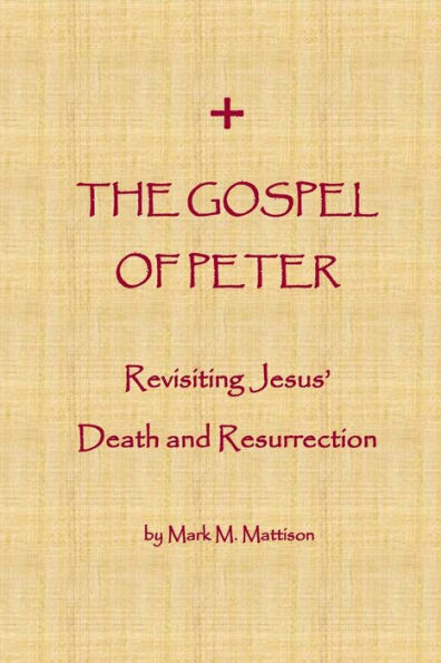 The Gospel Of Peter : Revisiting Jesus' Death And Resurrection