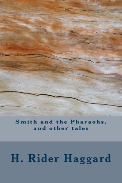 Smith And The Pharaohs, And Other Tales - 9781983482465