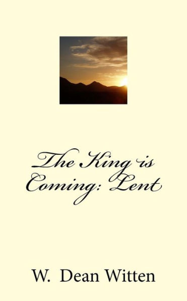 The King Is Coming : Lent
