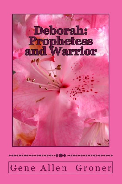 Deborah: Prophetess and Warrior (Women in the Bible)